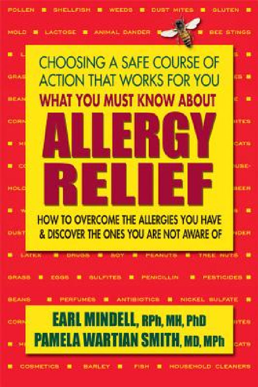 What You Must Know About Allergy Relief: How to Overcome the Allergies You Have & Find the Hidden Allergies That Make You Sick by Earl Mindell, Pamela Wartian Smith