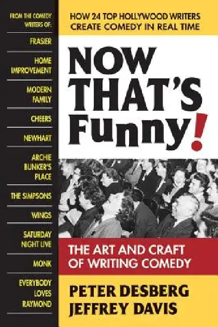 Now That's Funny!: The Art and Craft of Writing Comedy by Peter Desberg
