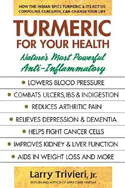 Turmeric for Your Health: Nature's Most Powerful Anti-Inflammatory by Larry Trivieri
