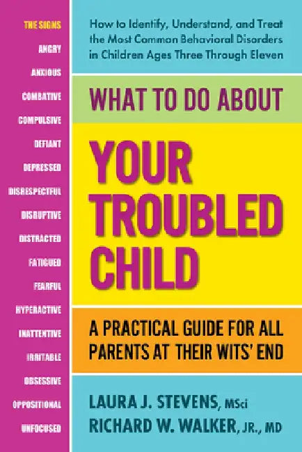 What to Do about Your Troubled Child by Laura Stevens