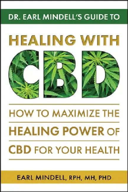 Dr. Earl Mindell's Guide to Healing with CBD: How to Maximize the Healing Power of CBD for Your Health by Earl Mindell