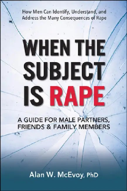 When the Subject Is Rape: How Men Can Identify, Understand, and Address the Many Consequences of Rape by McEvoy
