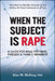 When the Subject Is Rape: How Men Can Identify, Understand, and Address the Many Consequences of Rape by McEvoy