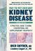 What You Must Know about Kidney Disease: A Practical Guide to Using Conventional and Complementary Treatments by Rich Snyder, Llambro Llaguri