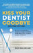 Kiss Your Dentist Goodbye: A Do-It-Yourself Mouth Care System for Healthy, Clean Gums and Teeth by Ellie Phillips