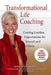 Transformational Life Coaching: Creating Limitless Opportunities for Yourself and Others by Cherie Carter-Scott