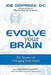 Evolve Your Brain: The Science of Changing Your Mind by Joe Dispenza