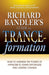 Richard Bandler's Guide to Trance-Formation: How to Harness the Power of Hypnosis to Ignite Effortless and Lasting Change by Richard Bandler