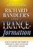 Richard Bandler's Guide to Trance-Formation: How to Harness the Power of Hypnosis to Ignite Effortless and Lasting Change by Richard Bandler