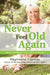 Never Feel Old Again: Aging Is a Mistake--Learn How to Avoid It by Raymond Francis