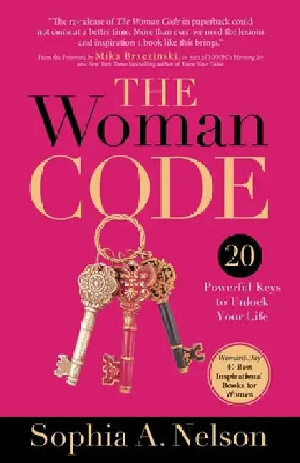 The Woman Code: 20 Powerful Keys to Unlock Your Life by Sophia a. Nelson