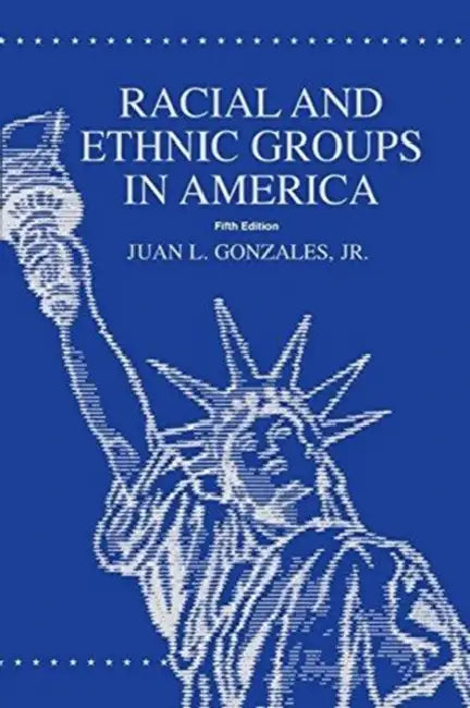 Racial and Ethnic Groups in America - Text by Gonzales