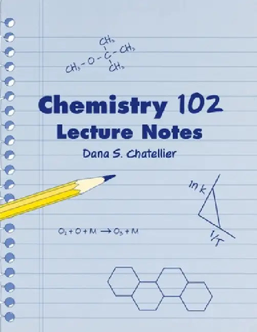 Chemistry 102 Lecture Notes by Chatellier Dana S.
