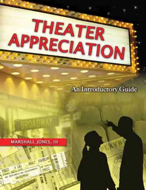 Theater Appreciation: An Introductory Guide for College Students by Edward E. Smith