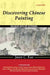 Discovering Chinese Painting: Dialogues with Art Historians by Kuo Jason