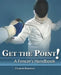 Get the Point! a Fencer's Handbook by Simonian Charles