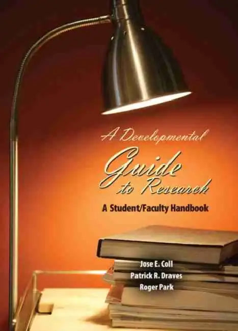 A Developmental Guide to Research: A Student/Faculty Handbook by Efe C. Ozek