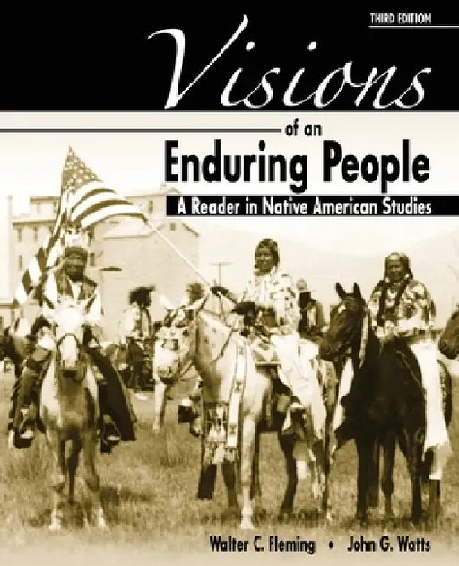 Visions of an Enduring People: A Reader in Native American Studies by Fleming Walter C., Watts John G.