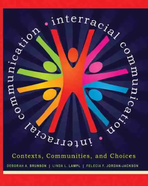 Interracial Communication: Contexts, Communities, and Choices by Brunson Deborah a., Lampl Linda L., Jordan-Jackson Felicia F.