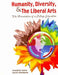 Humanity, Diversity, and the Liberal Arts: The Foundation of a College Education by Godwin Samaratne