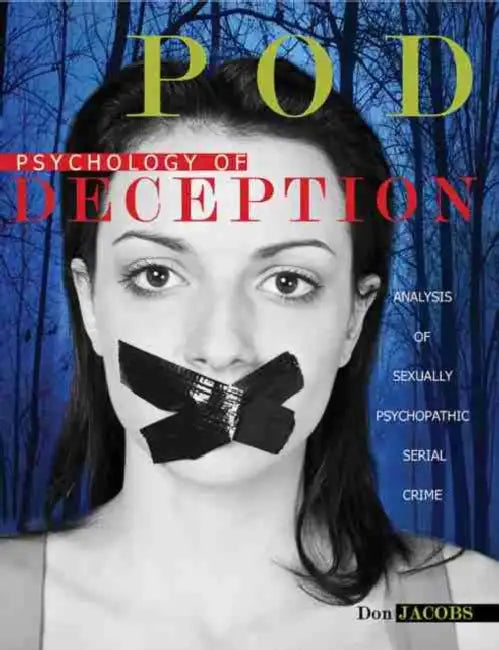 POD: Psychology of Deception: Analysis of Sexually Psychopathic Serial Crime by Rebecca Harlem