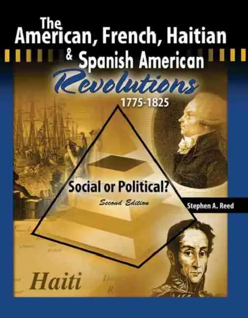 The American, French, Haitian and Spanish American Revolutions 1775-1825 Social or Political? by Guilherme Fians