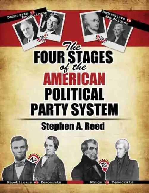 The Four Stages of the American Political Party System by Mike Unwin