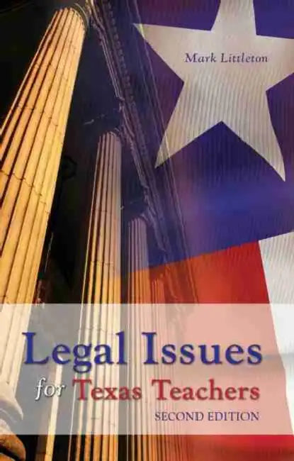 Legal Issues for Texas Teachers by Alexandra Green