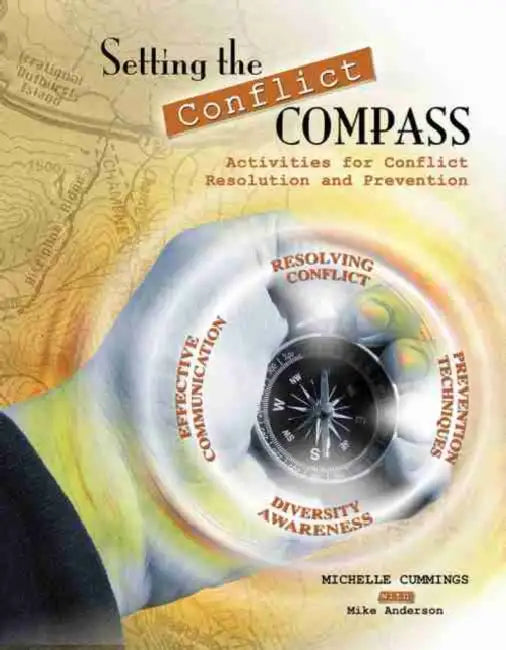 Setting the Conflict Compass: Activities for Conflict Resolution and Prevention by Cummings Michelle, Anderson Mike