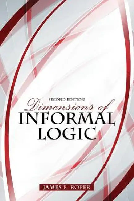 Dimensions of Informal Logic by Roper James