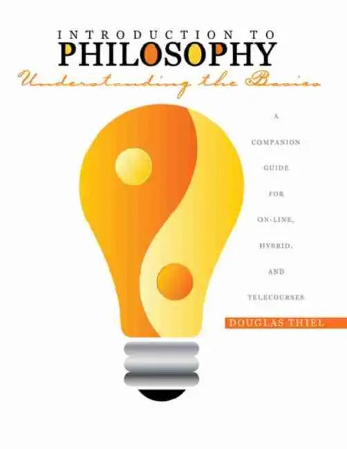 Introduction to Philosophy: Understanding the Basics  A Companion Guide for On-line, Hybrid, and Telecourses by A.M. Luzzader
