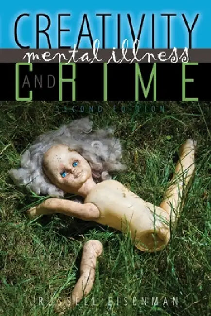 Creativity, Mental Illness, and Crime by Eisenman Russell