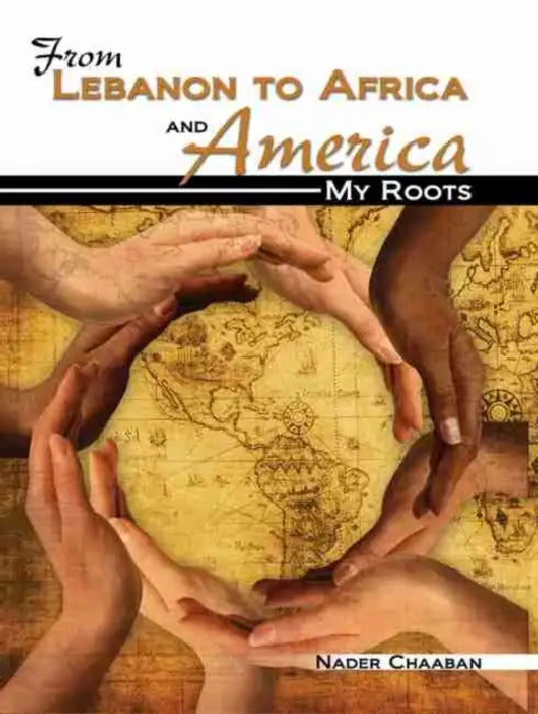 From Lebanon to Africa and America: My Roots by Bruce Griffith