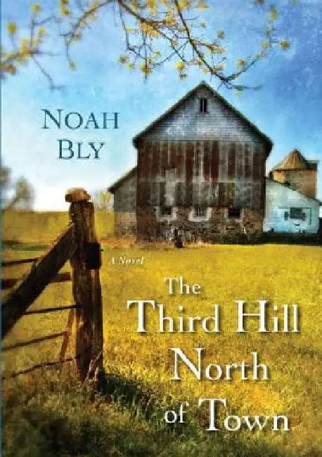 The Third Hill North of Town by Noah Bly
