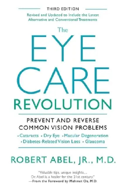 The Eye Care Revolution: Prevent and Reverse Common Vision Problems by Robert Abel