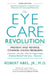 The Eye Care Revolution: Prevent and Reverse Common Vision Problems by Robert Abel