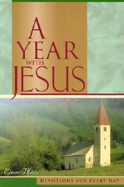 A Year with Jesus by Elmer M. Hohle