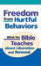Freedom from Hurtful Behaviors: What the Bible Teaches about Liberation and Renewal by Charles T. Knippel
