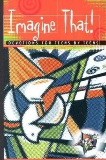 Imagine That! Devotions for Teens by Teens by Various, Concordia Publishing House