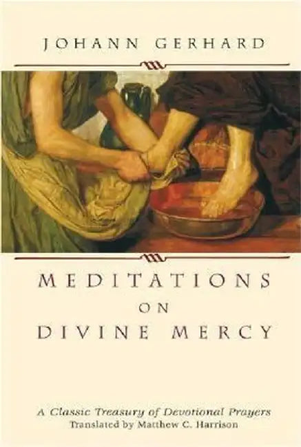 Meditations on Divine Mercy: A Classic Treasury of Devotional Prayers by Johann Gerhard