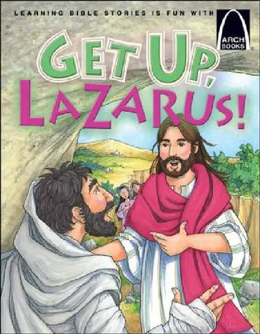 Get Up, Lazarus! - Arch Books by Jonathan W Schkade