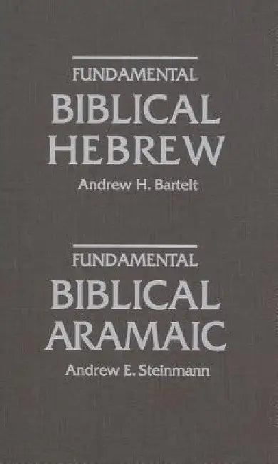 Fundamental Biblical Hebrew by Andrew E. Steinmann, Andrew H. Bartelt