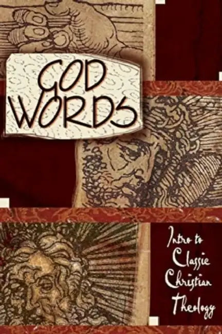God Words: Intro to Classic Christian Theology by Terry Dittmer