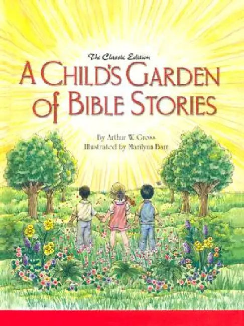A Child's Garden of Bible Stories (Hb) by Arthur W. Gross
