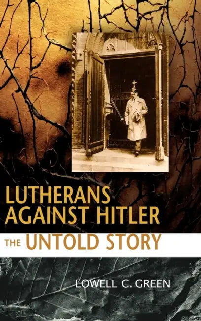 Lutherans Against Hitler by Lowell Green