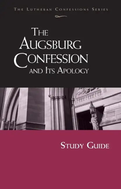 Lutheran Confessions: Augsburg Confession and Its Apology Study Guide by Kenneth C. Wagener, Robert C. Baker