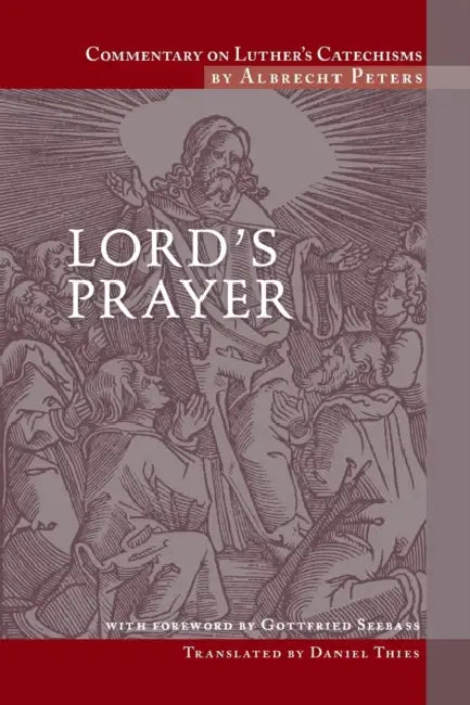 Commentary on Luther's Catechisms, Lord's Prayer by Daniel Thies