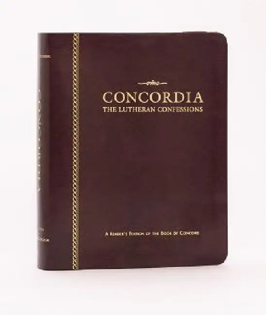 Concordia: The Lutheran Confessions-A Reader's Edition of the Book of Concord - 2nd Ed Genuine Leath by Concordia Publishing House