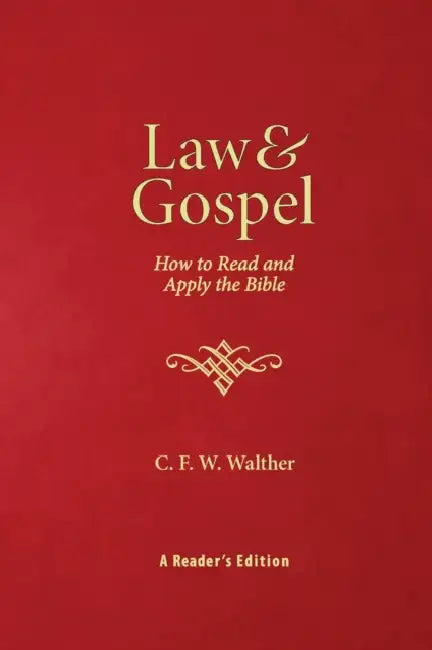 Law & Gospel: How to Read & Apply the Bible by C. F. W. Walther
