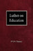 Luther on Education by F. Vn Painter
